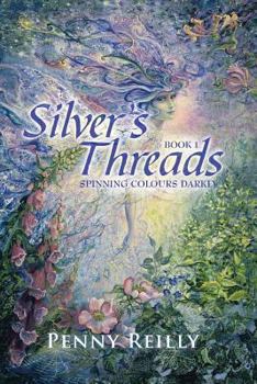Paperback Silver's Threads: Spinning Colours Darkly Book