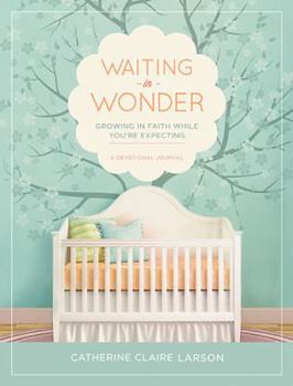 Hardcover Waiting in Wonder: Growing in Faith While You're Expecting Book