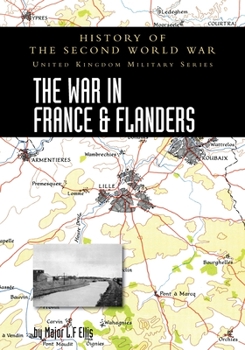 Paperback The War in France and Flanders 1939-1940: History of the Second World War: United Kingdom Military Series: Official Campaign History Book