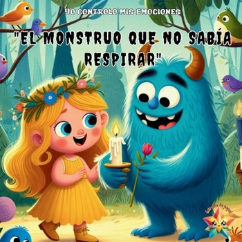 Yo controlo mis emociones: "Rogelio, el monstruo que no sabía respirar": cuento infantil ilustrado ideal para niños y niñas de 2 a 6 años , perfecto ... familia. Edición Española. (Spanish Edition)