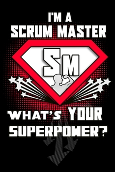 Paperback I'm A Scrum Master What's Your Superpower?: 127 pg Daily Planner and Everyday Scheduler For Scrum Masters And Agile Leads Book