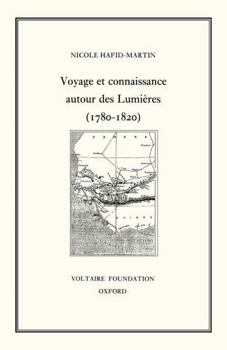 Voyage Et Connaissance Au Tournant Des Lumi?res (1780-1820)
