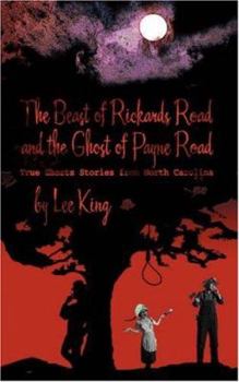 Paperback The Beast of Rickards Road and the Ghost of Payne Road: True Ghosts Stories from North Carolina Book