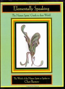 Paperback Elementally Speaking: The Nature Spirits' Guide to Their World Book