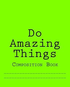 Do Amazing Things: Composition Book