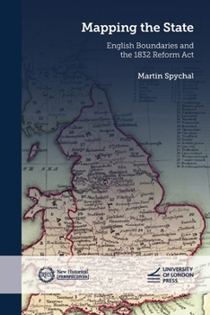 Paperback Mapping the State: English Boundaries and the 1832 Reform Act Book