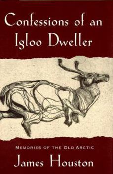 Hardcover Confessions of an Igloo Dweller: Memories of the Old Arctic Book