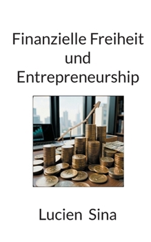 Finanzielle Freiheit und Entrepreneurship (German Edition)