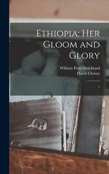 Hardcover Ethiopia: Her Gloom and Glory: 1 Book