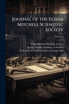Journal of the Elisha Mitchell Scientific Society Volume 4