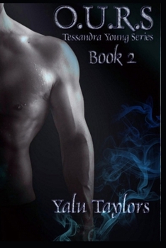 O.U.R.S (Tessandra Young Series) - Book #2 of the Tessandra Young