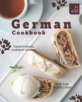 Paperback German Cookbook: Traditional German Dishes for The Home Cook Book