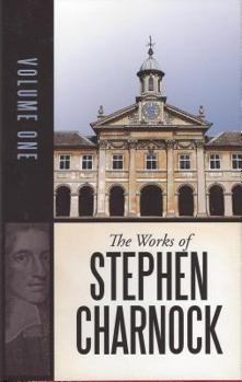 The Complete Works of Stephen Charnock - Book  of the Complete Works of Stephen Charnock