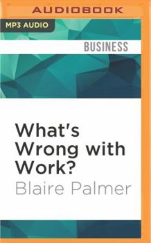 MP3 CD What's Wrong with Work?: The Five Frustrations of Work and How to Fix Them for Good Book
