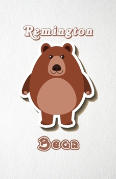 Paperback Remington Bear A5 Lined Notebook 110 Pages: Funny Blank Journal For Wide Animal Nature Lover Zoo Relative Family Baby First Last Name. Unique Student Book