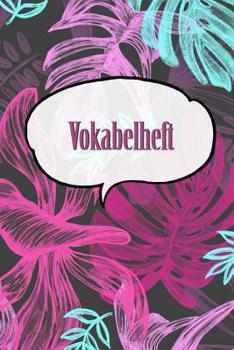 Vokabelheft: Softcover Vokabelheft I A5 I 120 Seiten I zweispaltig I Sprachen lernen und �ben I Fremdsprachen wie englisch, spanisch, franz�sisch I f�r Sch�ler I f�r Studenten I f�r Erwachsene
