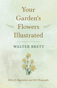 Paperback Your Garden's Flowers Illustrated - With 28 Illustrations and 695 Photographs Book