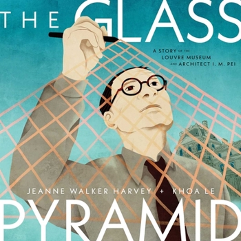 Hardcover The Glass Pyramid: A Story of the Louvre Museum and Architect I. M. Pei Book