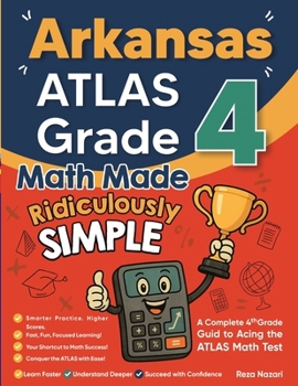 Paperback Arkansas ATLAS Grade 4 Math Made Ridiculously Simple: A Comprehensive 4th Grade Guide to Acing ATLAS Math Book