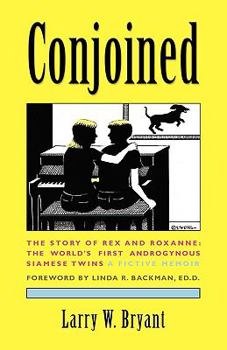 Paperback Conjoined: The Story of Rex and Roxanne-The World's First Androgynous Siamese Twins Book