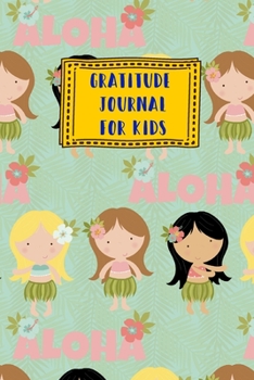 Paperback Gratitude Journal for Kids: Aloha Hula Girl Hawaiian Themed Guided Journal Notebook Diary to Teach Children Boys Girls to Practice Express Mindful Book