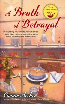 A Broth of Betrayal - Book #2 of the Soup Lover's Mystery