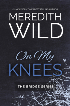 On My Knees - Book #1 of the Bridge