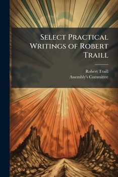 Paperback Select Practical Writings of Robert Traill Book