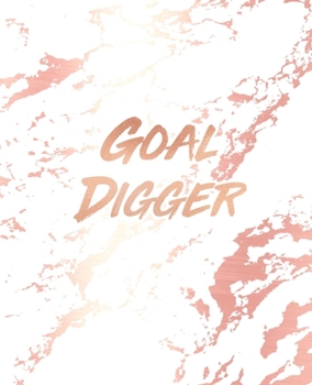 Goal Digger: Inspirational Quote Notebook, Beautiful White Marble and Rose Gold | 7.5 x 9.25, 120 Wide Ruled Pages