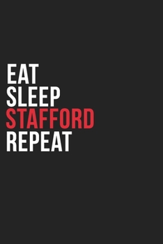 Paperback Eat Sleep Stafford Repeat: 6''x9'' Stafford Lined Dark Gray Black Writing Notebook Journal, 120 Pages, Best Novelty Birthday Santa Christmas Gift Book