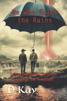 Paperback He Who Holds the Rains: When the Governments Control the Weather Book