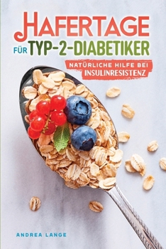 Paperback Hafertage für Typ-2-Diabetiker - natürliche Hilfe bei Insulinresistenz (German Edition) [German] Book