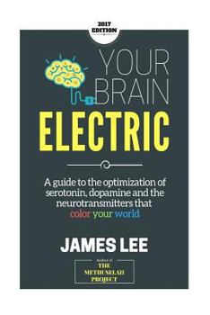 Paperback Your Brain Electric: Everything you need to know about optimising neurotransmitters including serotonin, dopamine and noradrenaline Book