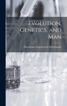 Hardcover Evolution, Genetics, and Man Book