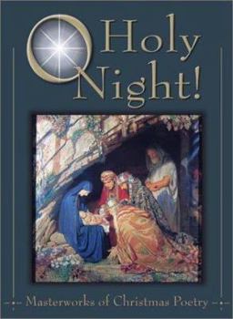 Hardcover O Holy Night!: Masterworks of Christmas Poetry Book