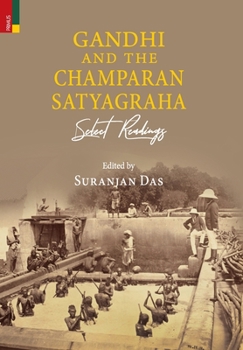 Hardcover Gandhi and The Champaran Satyagraha: Select Readings Book
