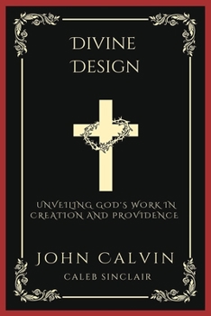 Paperback Divine Design: Unveiling God's Work in Creation and Providence (Grapevine Press) Book