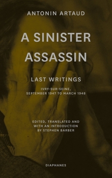 Paperback A Sinister Assassin: Last Writings, Ivry-Sur-Seine, September 1947 to March 1948 Book