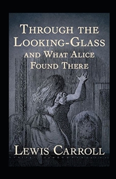 Paperback Through the Looking Glass (And What Alice Found There) Annotated Book