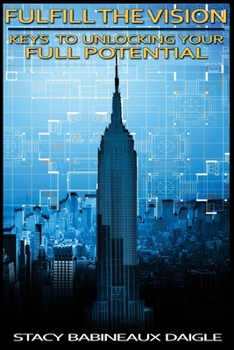 Paperback Fulfill The Vision: Keys to Unlocking Your Full Potential Book