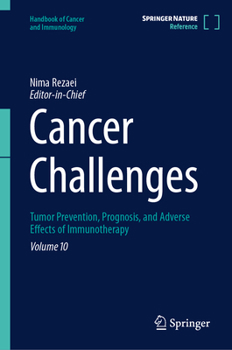 Cancer Challenges: Tumor Prevention, Prognosis, and Adverse Effects of Immunotherapy (Handbook of Cancer and Immunology, 10)