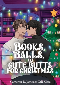 Books, Balls, and Cute Butts for Christmas (Christmas, Cute Butts, and Hot Romance)