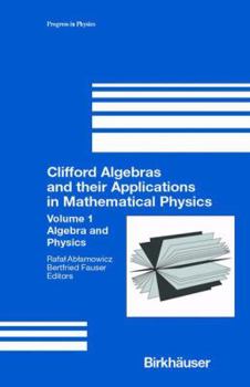 Paperback Clifford Algebras and Their Applications in Mathematical Physics: Volume 1: Algebra and Physics Book