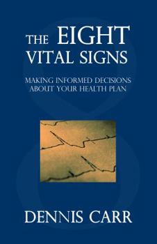 Paperback The Eight Vital Signs: Making Informed Decisions about Your Health Plan Book