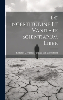 Hardcover De Incertitudine Et Vanitate Scientiarum Liber Book