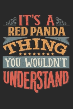 It's A Red Panda Thing You Wouldn't Understand: Gift For Red Panda Lover 6x9 Planner Journal