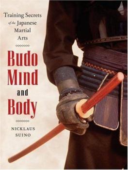 Hardcover Budo Mind and Body: Training Secrets of the Japanese Martial Arts Book