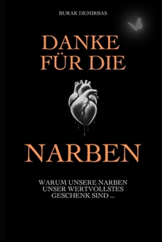 Paperback Danke für die Narben: Warum unsere Narben unser wertvollstes Geschenk sind ... [German] Book