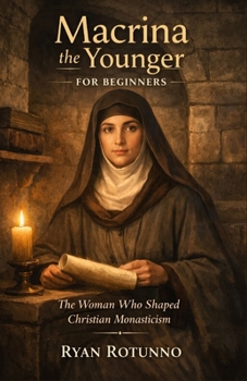 Paperback Macrina the Younger for Beginners: The Woman Who Shaped Christian Monasticism Book