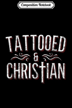 Paperback Composition Notebook: Tattoo Lover Christian Tattooed Jesus Freak Gift Journal/Notebook Blank Lined Ruled 6x9 100 Pages Book